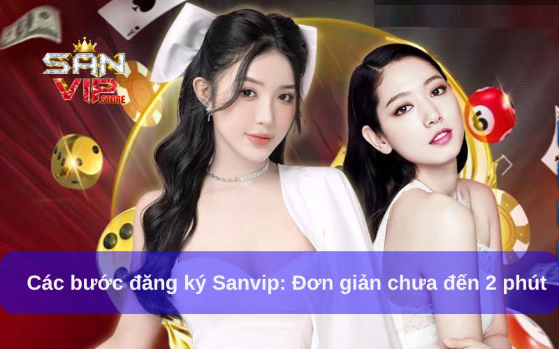 Các bước đăng ký Sanvip, đơn giản chưa đến 2 phút