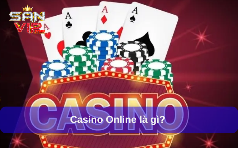 Casino Online là gì? 