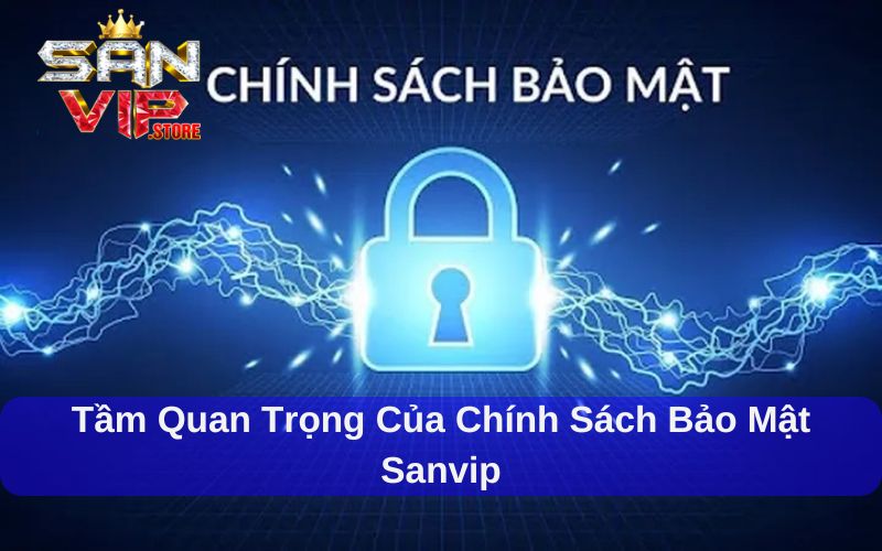 Chính sách bảo mật Sanvip bảo vệ dữ liệu và giao dịch