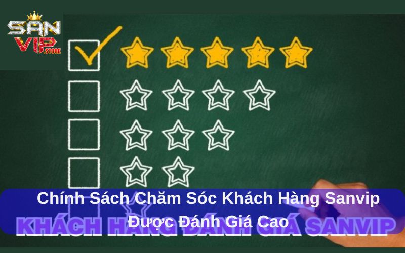 Chăm Sóc Khách Hàng Sanvip Với Đội Ngũ Chuyên Nghiệp 1 Chính sách chăm sóc khách hàng Sanvip được đánh giá cao