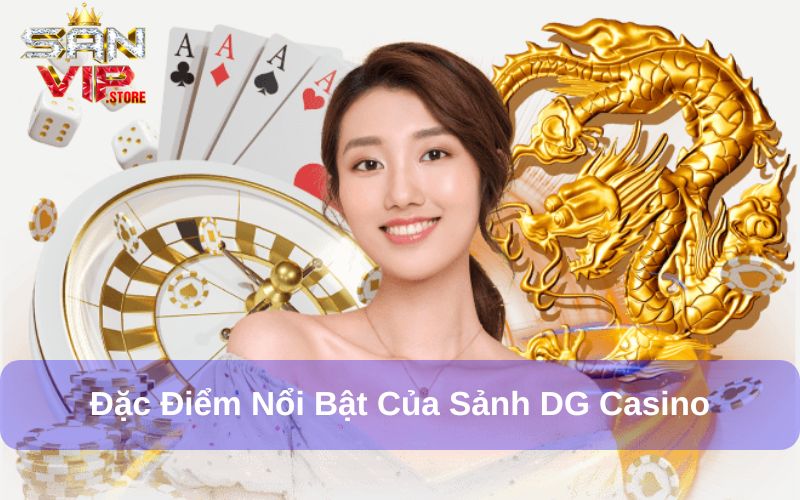 Đặc điểm của DG Casino