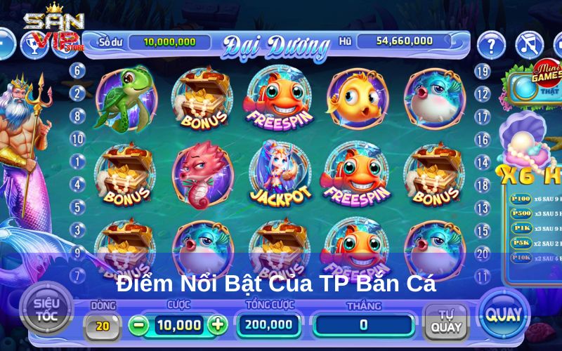 Đặc điểm nổi bật của TP Bắn Cá