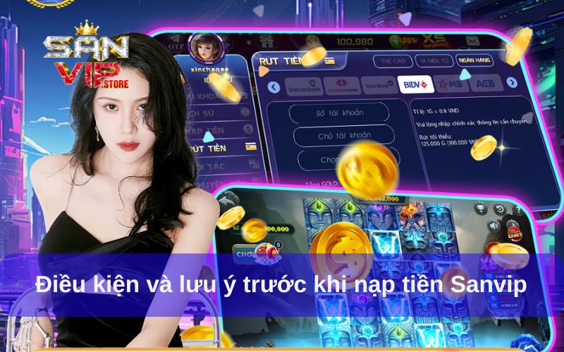 Điều kiện và lưu ý trước khi nạp tiền Sanvip