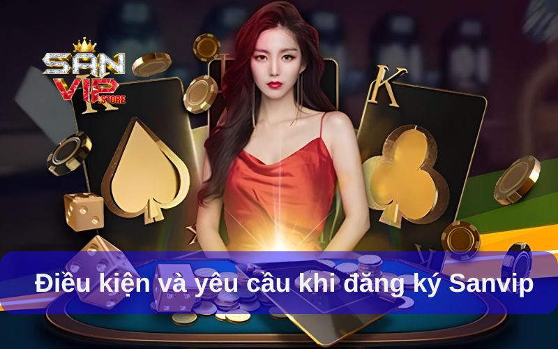 Điều kiện và yêu cầu khi đăng ký Sanvip