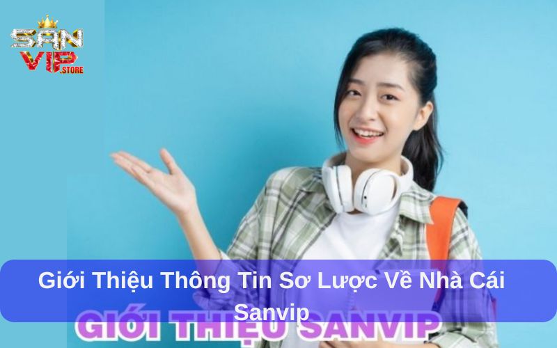 Giới thiệu thông tin sơ lược về nhà cái Sanvip