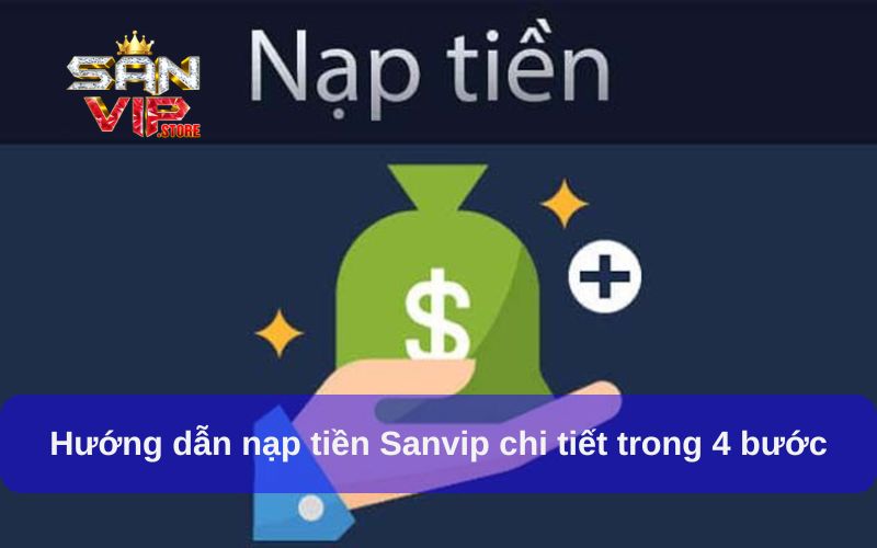 Hướng dẫn nạp tiền Sanvip chi tiết trong 4 bước