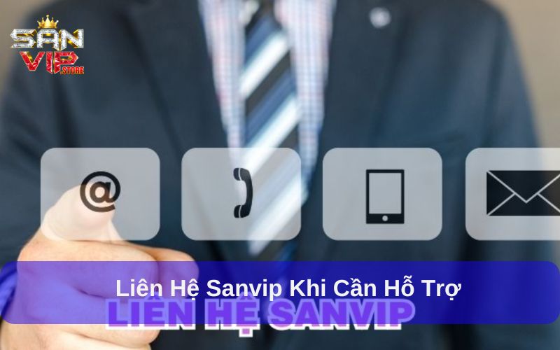 Liên hệ Sanvip khi cần hỗ trợ