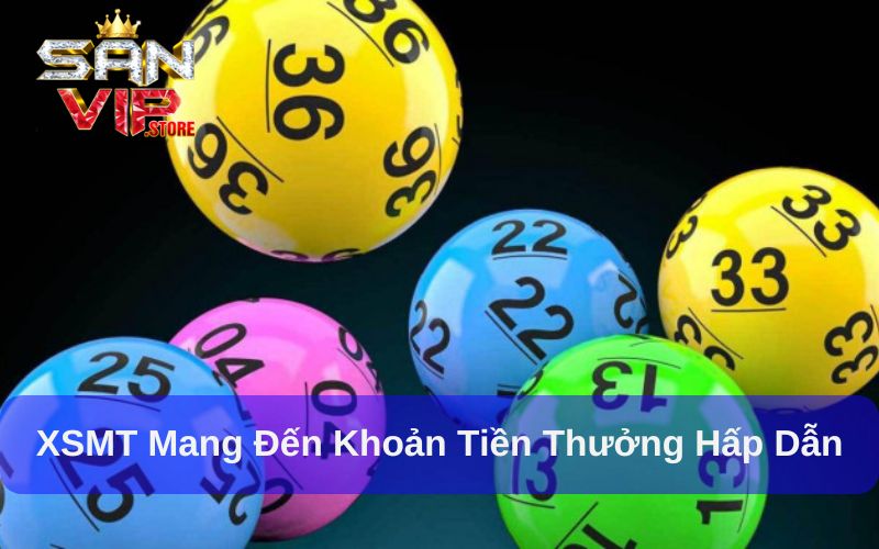 Xổ số MT mang đến những phần thưởng kếch xù